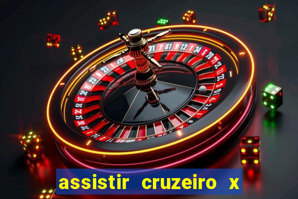 assistir cruzeiro x gremio ao vivo